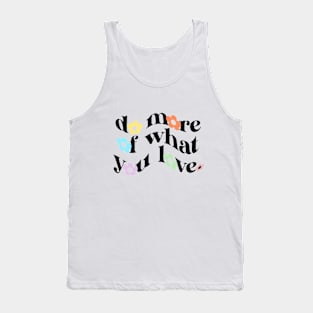 do more of what you love Tank Top